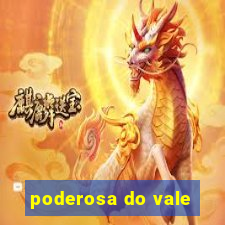 poderosa do vale